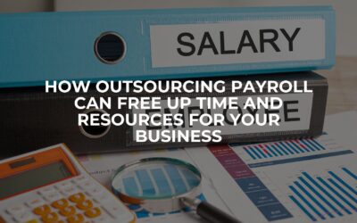 How Outsourcing Payroll Can Free Up Time and Resources for Your Business